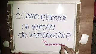 ¿Cómo hacer un reporte de investigación [upl. by Evvie15]